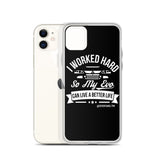 I WORKED HARD IPHONE CASE