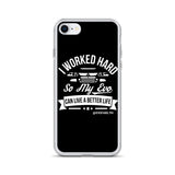 I WORKED HARD IPHONE CASE