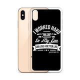 I WORKED HARD IPHONE CASE