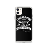 I WORKED HARD IPHONE CASE