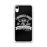 I WORKED HARD IPHONE CASE