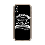 I WORKED HARD IPHONE CASE