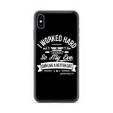 I WORKED HARD IPHONE CASE