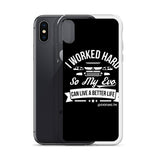 I WORKED HARD IPHONE CASE