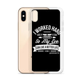 I WORKED HARD IPHONE CASE